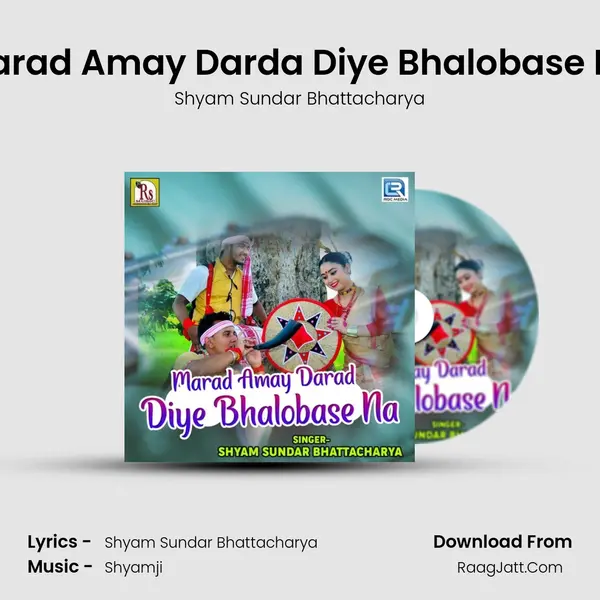 Marad Amay Darda Diye Bhalobase Na MP3 Song by Shyam Sundar Bhattacharya Cover