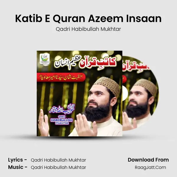 Katib E Quran Azeem Insaan - Qadri Habibullah Mukhtar