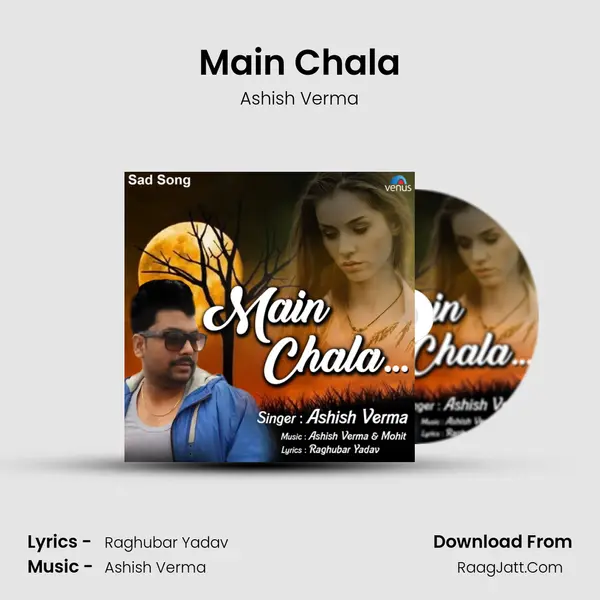 Main Chala - Ashish Verma