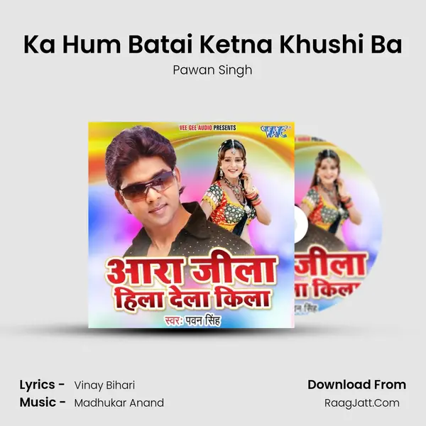 Ka Hum Batai Ketna Khushi Ba MP3 Song by Pawan Singh Cover