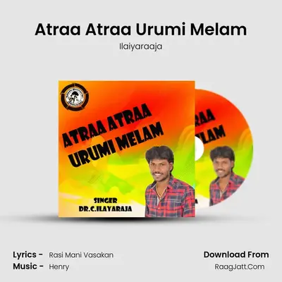 Atraa Atraa Urumi Melam - Ilaiyaraaja
