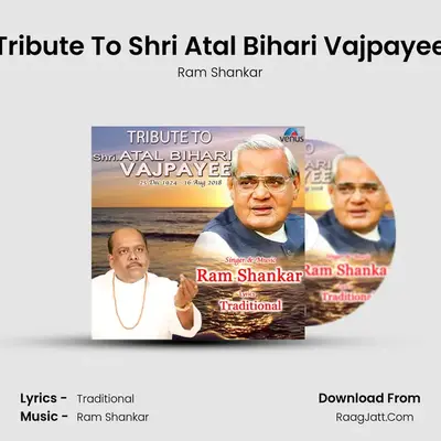 Tribute To Shri Atal Bihari Vajpayee - Ram Shankar