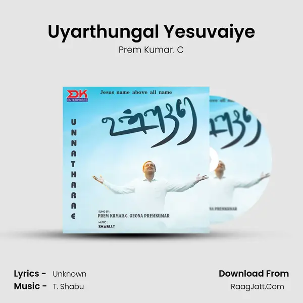 Uyarthungal Yesuvaiye MP3 Song by Prem Kumar. C Cover