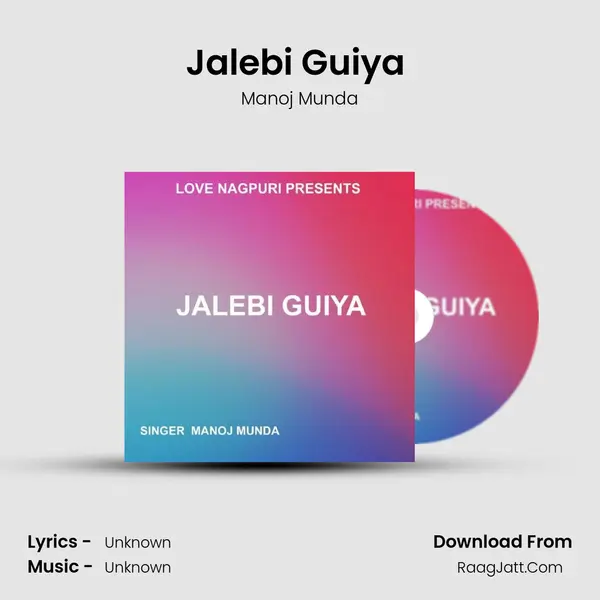 Jalebi Guiya ( Nagpuri Song ) MP3 Song by Manoj Munda Cover