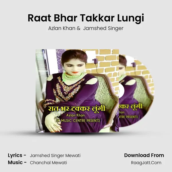 Raat Bhar Takkar Lungi mp3 song