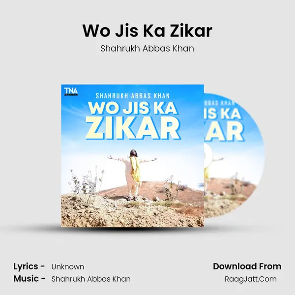 Wo Jis Ka Zikar MP3 Song by Shahrukh Abbas Khan Cover