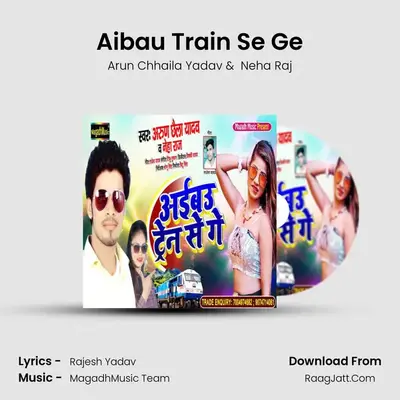 Aibau Train Se Ge MP3 Song by Arun Chhaila Yadav Cover