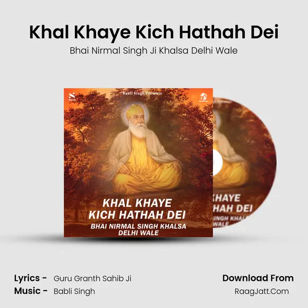 Khal Khaye Kich Hathah Dei - Bhai Nirmal Singh Ji Khalsa Delhi Wale