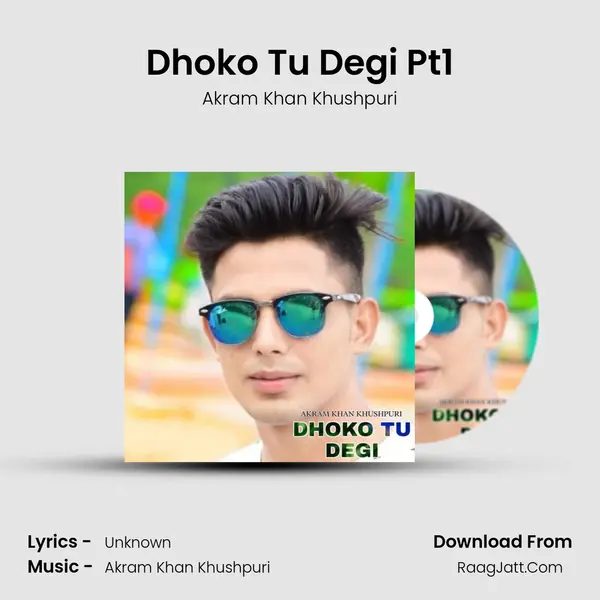 Dhoko Tu Degi Pt1 MP3 Song by Akram Khan Khushpuri Cover