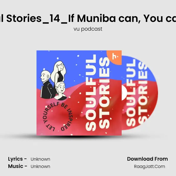 Soulful Stories_14_If Muniba can, You can too. MP3 Song by vu podcast Cover
