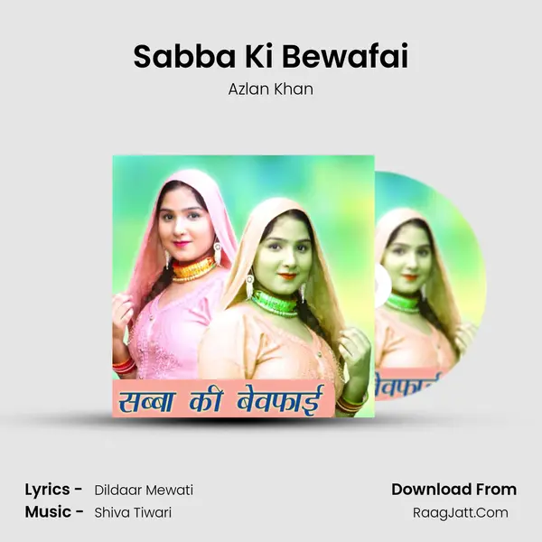 Sabba Ki Bewafai - Azlan Khan