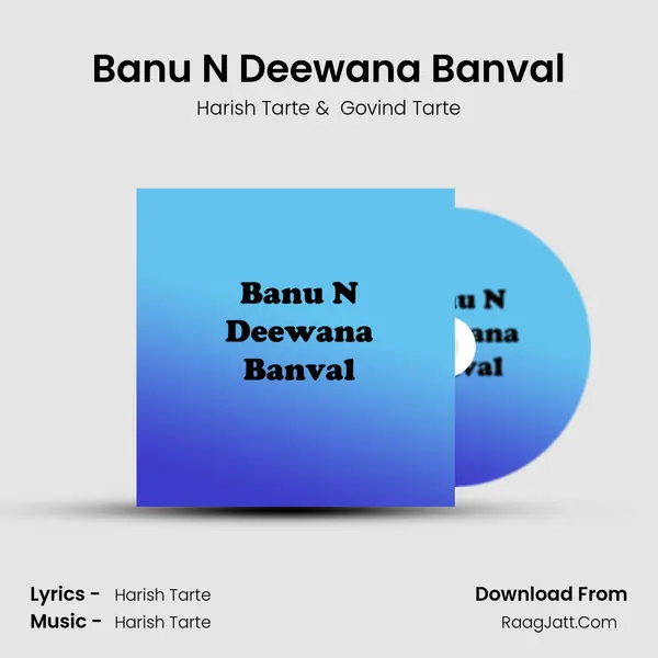 Banu N Deewana Banval - Harish Tarte