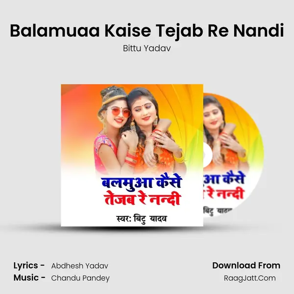 Balamuaa Kaise Tejab Re Nandi MP3 Song by Bittu Yadav Cover