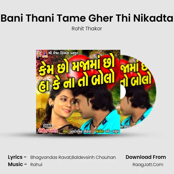 Bani Thani Tame Gher Thi Nikadta MP3 Song by Rohit Thakor Cover