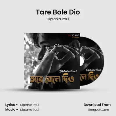 Tare Bole Dio - Diptarka Paul