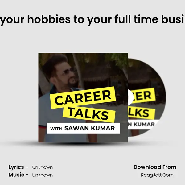 Turn your hobbies to your full time business. MP3 Song by  Cover