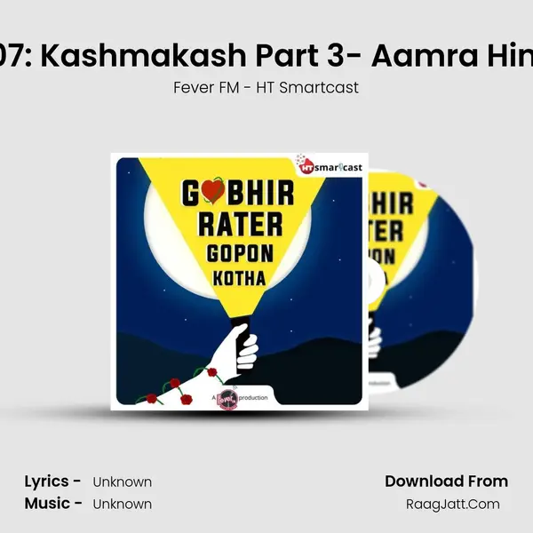 Ep 07: Kashmakash Part 3- Aamra Hindu! MP3 Song by Fever FM - HT Smartcast Cover