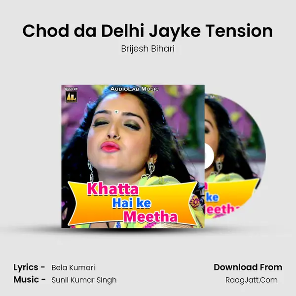 Chod da Delhi Jayke Tension MP3 Song by Brijesh Bihari Cover