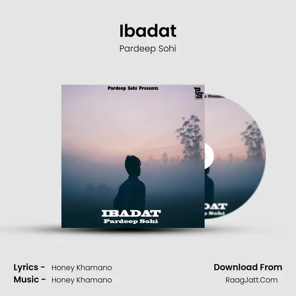 Ibadat MP3 Song by Pardeep Sohi Cover