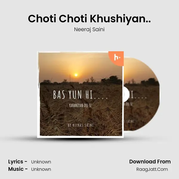 Choti Choti Khushiyan.. MP3 Song by Neeraj Saini Cover