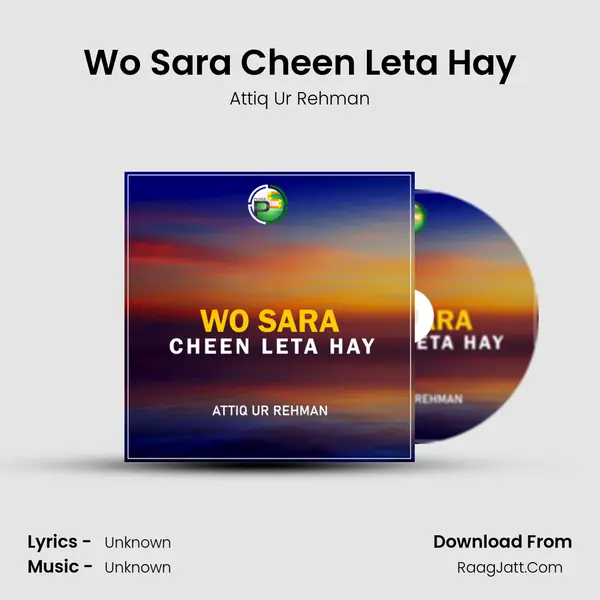 Wo Sara Cheen Leta Hay MP3 Song by Attiq Ur Rehman Cover