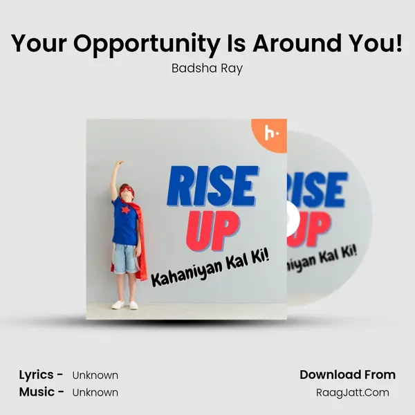 Your Opportunity Is Around You! MP3 Song by Badsha Ray Cover