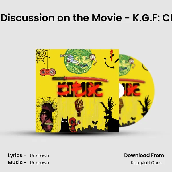 Ep 02: A Discussion on the Movie - K.G.F: Chapter 1 (2018) MP3 Song by  Cover