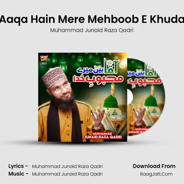 Aaqa Hain Mere Mehboob E Khuda - Muhammad Junaid Raza Qadri