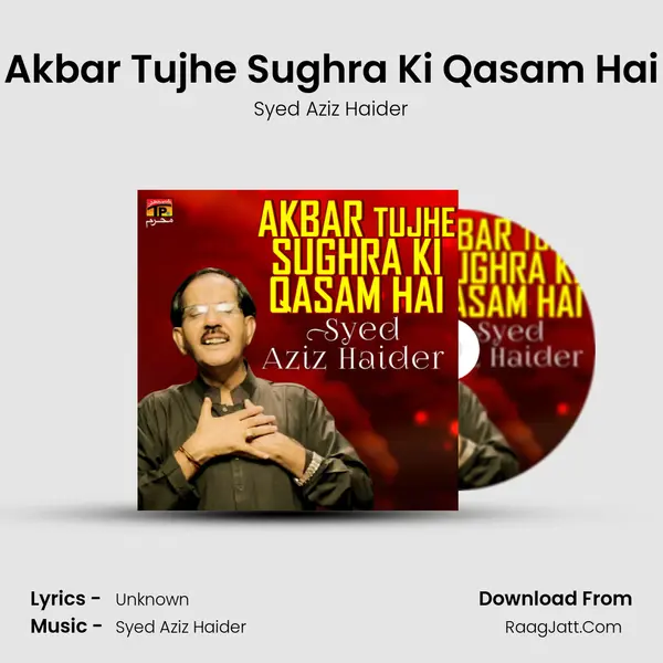 Akbar Tujhe Sughra Ki Qasam Hai MP3 Song by Syed Aziz Haider Cover