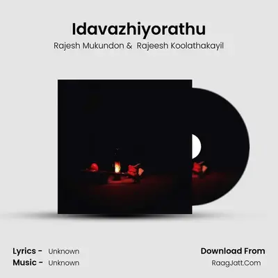 Idavazhiyorathu - Rajesh Mukundon