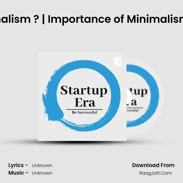 What is Minimalism ? | Importance of Minimalism | Startup Era MP3 Song by  Cover