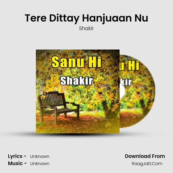 Tere Dittay Hanjuaan Nu MP3 Song by Shakir Cover