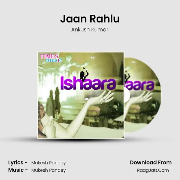 Jaan Rahlu MP3 Song by Ankush Kumar Cover