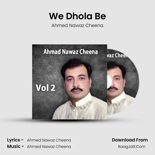 We Dhola Be MP3 Song by Ahmed Nawaz Cheena Cover