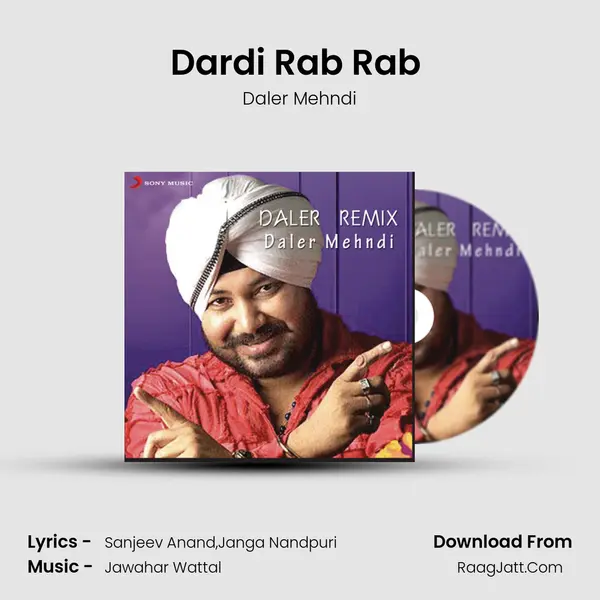 Dardi Rab Rab (Patiala Menace Mix) MP3 Song by Daler Mehndi Cover