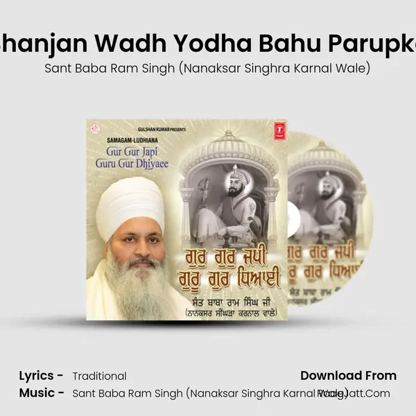 Gur Soorma Dal Bhanjan Wadh Yodha Bahu Parupkari (Vyakhya Sahit), Live On 07.07. MP3 Song by Sant Baba Ram Singh (Nanaksar Singhra Karnal Wale) Cover