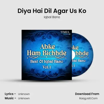 Diya Hai Dil Agar Us Ko MP3 Song by Iqbal Bano Cover