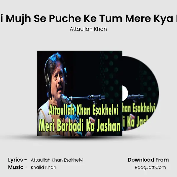 Koi Mujh Se Puche Ke Tum Mere Kya Ho MP3 Song by Attaullah Khan Cover