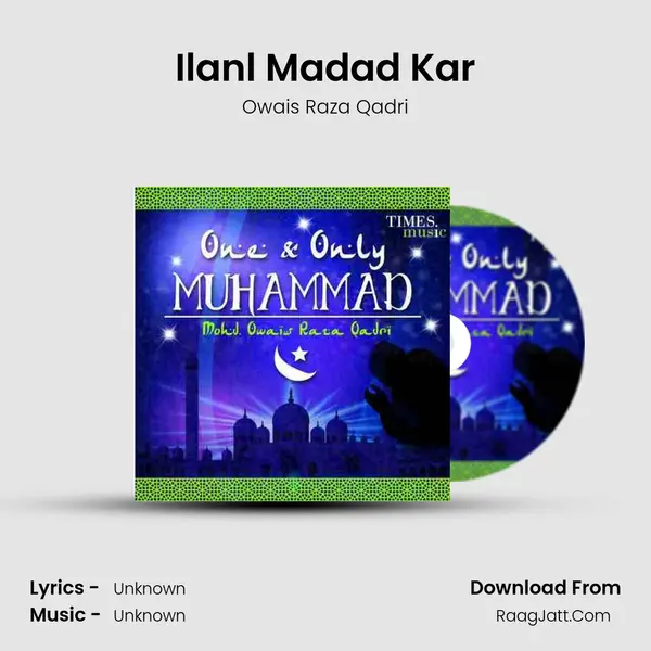 Ilanl Madad Kar MP3 Song by Owais Raza Qadri Cover