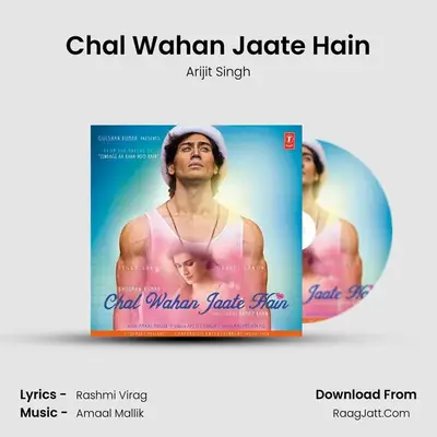 Chal Wahan Jaate Hain - Arijit Singh