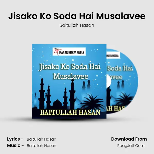 Jisako Ko Soda Hai Musalavee - Baitullah Hasan