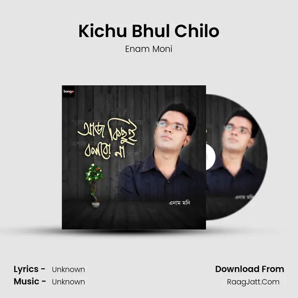 Kichu Bhul Chilo MP3 Song by Enam Moni Cover