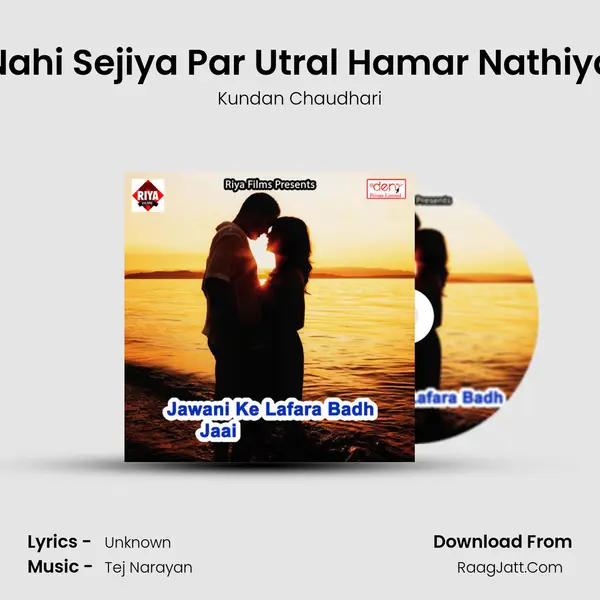 Nahi Sejiya Par Utral Hamar Nathiya MP3 Song by Kundan Chaudhari Cover