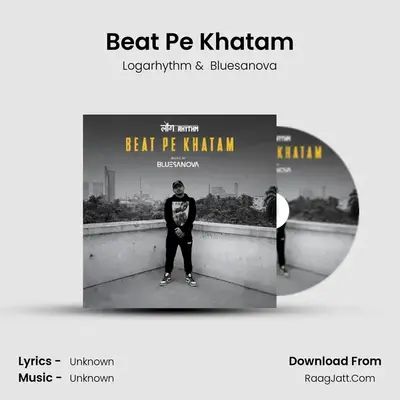 Beat Pe Khatam MP3 Song by Logarhythm Cover