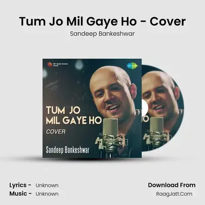 Tum Jo Mil Gaye Ho - Cover - Sandeep Bankeshwar - Sandeep Bankeshwar