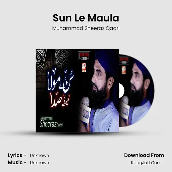 Sun Le Maula - Single - Muhammad Sheeraz Qadri