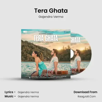 Tera Ghata - Gajendra Verma