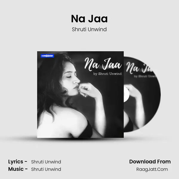 Na Jaa MP3 Song by Shruti Unwind Cover