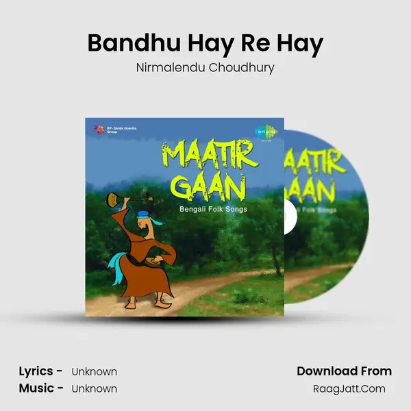 Bandhu Hay Re Hay MP3 Song by Nirmalendu Choudhury Cover
