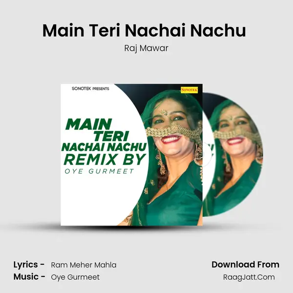Main Teri Nachai Nachu (Remix By Oye Gurmeet) MP3 Song by Raj Mawar Cover